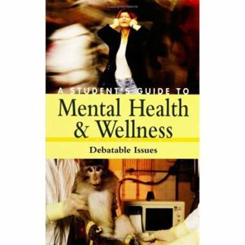 Hardcover A Student's Guide to Mental Health & Wellness: Volume 3, Debatable Issues Book