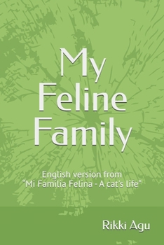 My Feline Family: English version from “Mi Familia Felina - A cat's life”