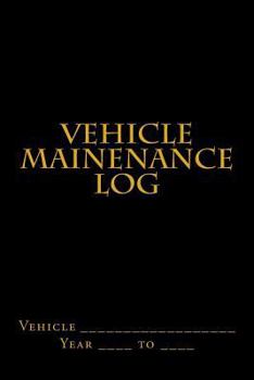 Paperback Vehicle Mainenance Log: Black and Gold Cover Book