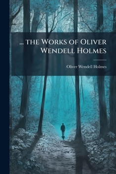 The Works of Oliver Wendell Holmes ..; Volume 13