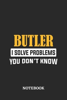 Butler I Solve Problems You Don't Know Notebook: 6x9 inches - 110 graph paper, quad ruled, squared, grid paper pages • Greatest Passionate Office Job Journal Utility • Gift, Present Idea