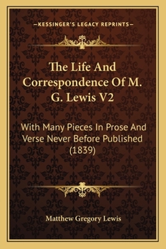 Paperback The Life And Correspondence Of M. G. Lewis V2: With Many Pieces In Prose And Verse Never Before Published (1839) Book