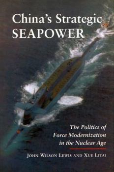 Hardcover China's Strategic Seapower: The Politics of Force Modernization in the Nuclear Age Book