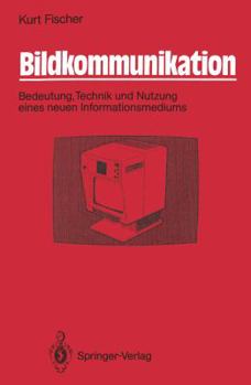 Paperback Bildkommunikation: Bedeutung, Technik Und Nutzung Eines Neuen Informationsmediums [German] Book