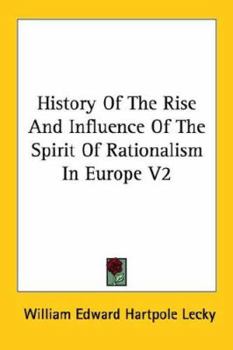 Paperback History Of The Rise And Influence Of The Spirit Of Rationalism In Europe V2 Book