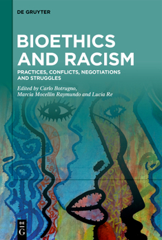 Hardcover Bioethics and Racism: Practices, Conflicts, Negotiations and Struggles Book