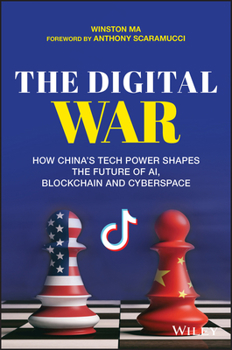 Paperback The Digital War: How China's Tech Power Shapes the Future of Ai, Blockchain and Cyberspace Book