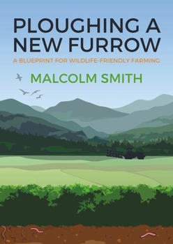 Paperback Ploughing a New Furrow: A Blueprint for Wildlife Friendly Farming Book