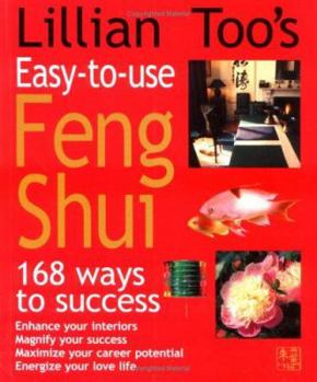 Paperback Lillian Too's Easy-To-Use Feng Shui: 168 Ways to Success Book