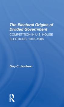 Paperback The Electoral Origins of Divided Government: Competition in U.S. House Elections, 19461988 Book