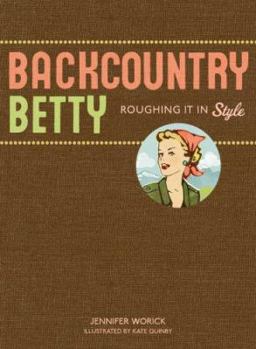 Paperback Backcountry Betty: Roughing It in Style Book