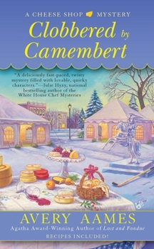Clobbered by Camembert - Book #3 of the A Cheese Shop Mystery