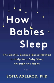 How Babies Sleep: The Gentle, Science-Based Method for a Good Night's Sleep
