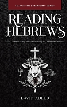 Hardcover Reading Hebrews: Your Guide to Reading and Understanding the Letter to the Hebrews Book