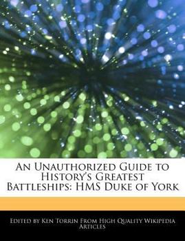 Paperback An Unauthorized Guide to History's Greatest Battleships: HMS Duke of York Book