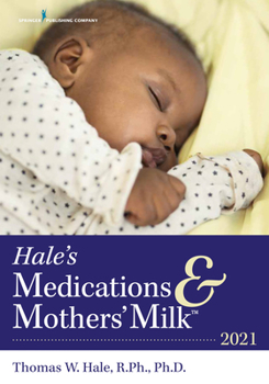 Paperback Hale's Medications & Mothers' Milk(tm) 2021: A Manual of Lactational Pharmacology Book