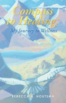 Paperback Compass to Healing: My Journey to Wellness Book
