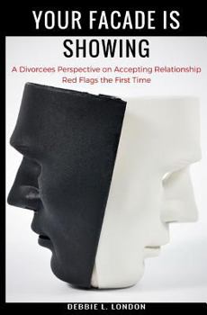 Paperback Your Facade Is Showing: A Divorcees Perspective on Accepting Relationship Red Flags the First Time Book