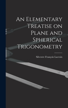 Hardcover An Elementary Treatise on Plane and Spherical Trigonometry Book