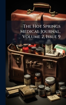 Hardcover The Hot Springs Medical Journal, Volume 2, Issue 9 Book