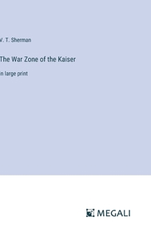 The War Zone of the Kaiser: in large print