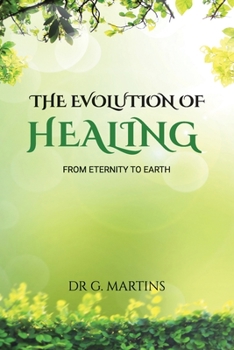 Paperback The Evolution of Healing: From Eternity to Earth Book