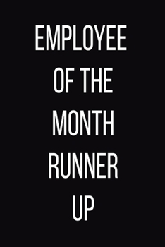 Paperback Employee Of The Month Runner Up: Black Notebook - Coworker Journal - Silly Office Gag Gift - Funny Office Gift Exchange Book