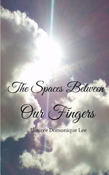 Paperback The Spaces Between Our Fingers Book