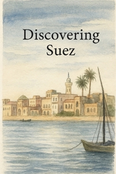 Discovering Suez (Discovering the world)