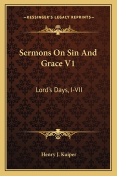 Paperback Sermons On Sin And Grace V1: Lord's Days, I-VII Book