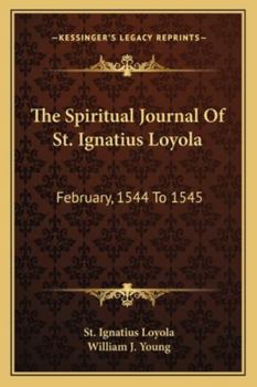 Paperback The Spiritual Journal Of St. Ignatius Loyola: February, 1544 To 1545 Book