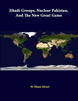 Paperback Jihadi Groups, Nuclear Pakistan, And The New Great Game Book