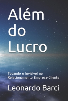 Paperback Além do Lucro: Tocando o Invisível no Relacionamento Empresa-Cliente [Portuguese] Book