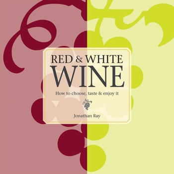 Hardcover Red & White Wine: How to Choose, Taste and Enjoy It Book