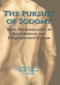 Paperback The Pursuit of Sodomy: Male Homosexuality in Renaissance and Enlightenment Europe Book