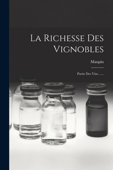 Paperback La Richesse Des Vignobles: Partie Des Vins ...... [French] Book
