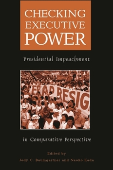 Hardcover Checking Executive Power: Presidential Impeachment in Comparative Perspective Book