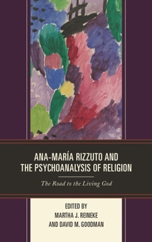 Ana-Mar�a Rizzuto and the Psychoanalysis of Religion: The Road to the Living God