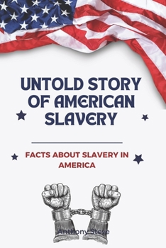 Paperback The Untold Story of American Slavery: facts about slavery in America Book