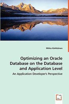 Paperback Optimizing an Oracle Database on the Database and Application Level - An Application Developer's Perspective Book