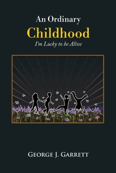 An Ordinary Childhood: I'm Lucky to be Alive