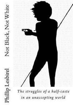 Paperback Not Black, Not White: Life as an outcast Book