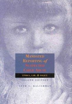 Hardcover Mandated Reporting of Suspected Child Abuse: Ethics, Law & Policy Book