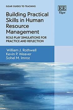 Building Practical Skills in Human Resource Management: Role-Play Simulations for Practice and Reflection (Elgar Guides to Teaching)