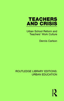 Paperback Teachers and Crisis: Urban School Reform and Teachers' Work Culture Book