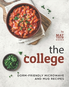 Paperback The College Cookbook: Dorm-Friendly Microwave and Mug Recipes Book