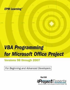 Paperback VBA Programming for Microsoft Office Project Versions 98 Through 2007: For Beginning and Advanced Developers Book