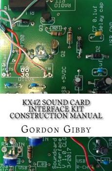 Paperback KX4Z Sound Card Interface Kit Construction Manual: An inexpensive way to get into digital ham radio Book