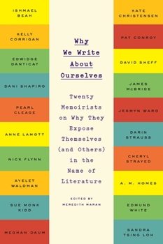 Paperback Why We Write About Ourselves: Twenty Memoirists on Why They Expose Themselves (and Others) in the Name of Literature Book