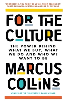 For the Culture: The Power Behind What We Buy, What We Do, and Who We Want to Be